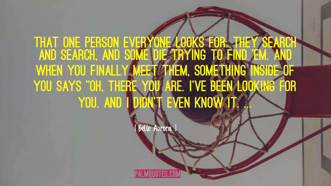 Belle Aurora Quotes: That one person everyone looks