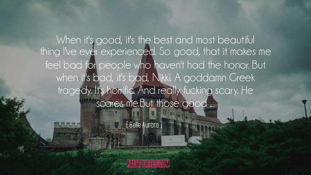 Belle Aurora Quotes: When it's good, it's the