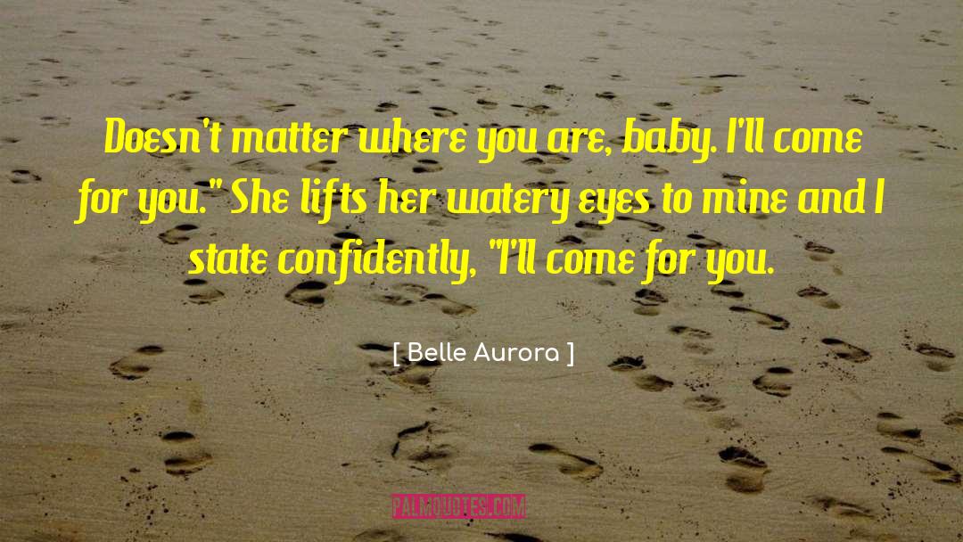 Belle Aurora Quotes: Doesn't matter where you are,