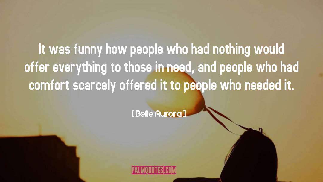 Belle Aurora Quotes: It was funny how people