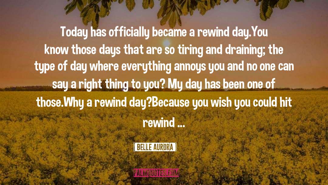 Belle Aurora Quotes: Today has officially became a