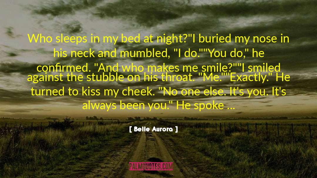 Belle Aurora Quotes: Who sleeps in my bed