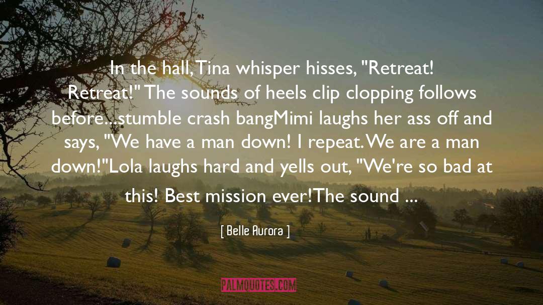 Belle Aurora Quotes: In the hall, Tina whisper