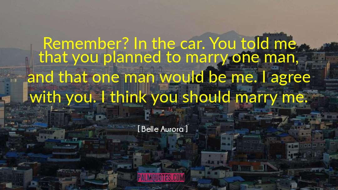 Belle Aurora Quotes: Remember? In the car. You