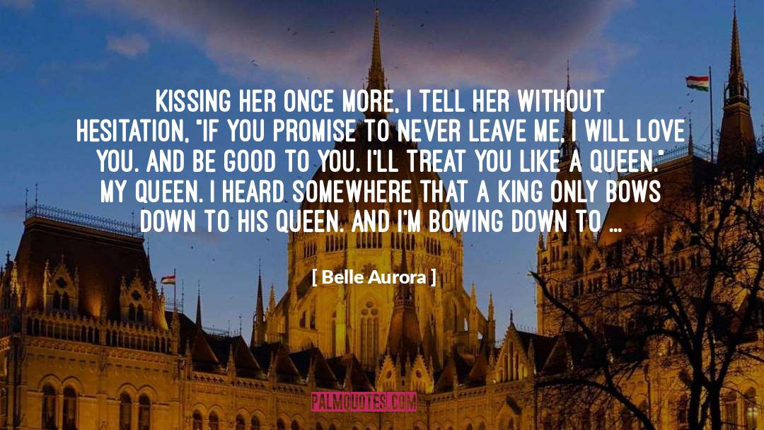 Belle Aurora Quotes: Kissing her once more, I