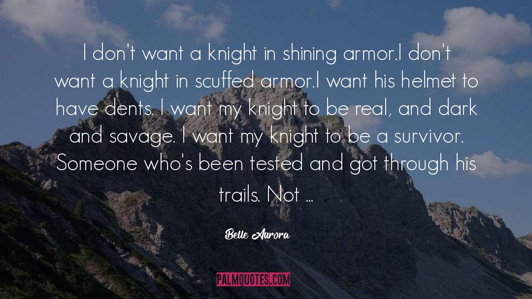 Belle Aurora Quotes: I don't want a knight