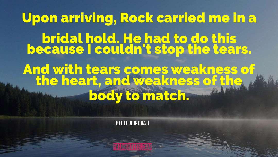 Belle Aurora Quotes: Upon arriving, Rock carried me