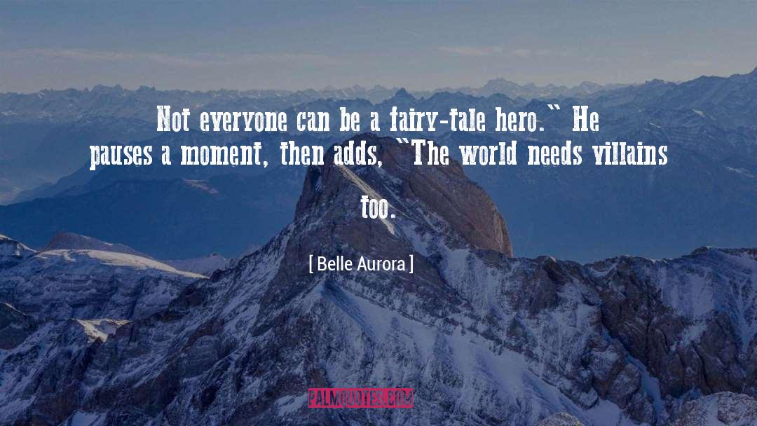 Belle Aurora Quotes: Not everyone can be a