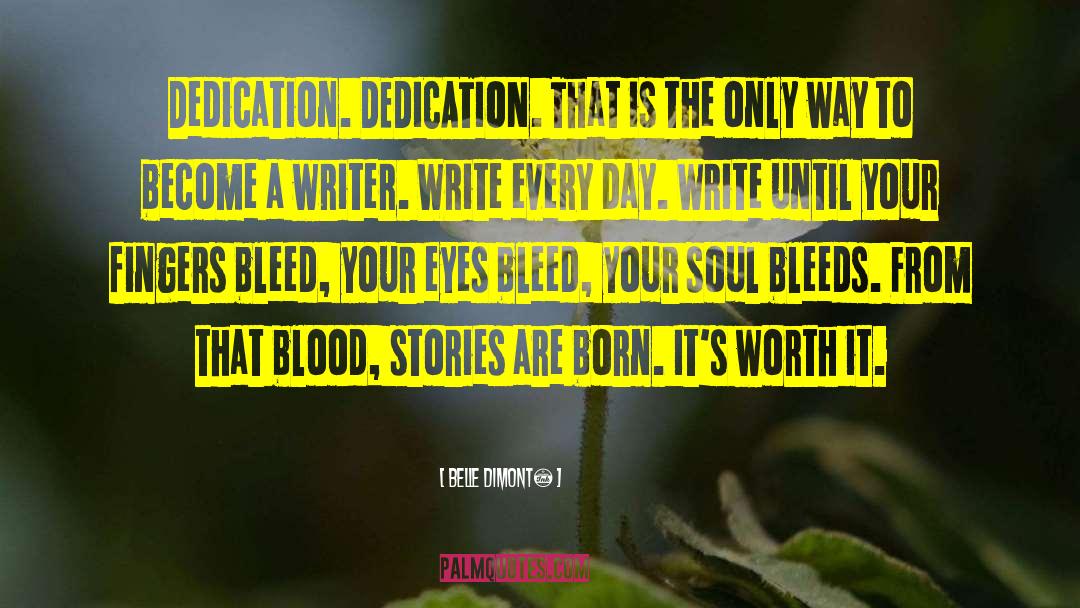 Belle DiMonté Quotes: Dedication. DEDICATION. That is the