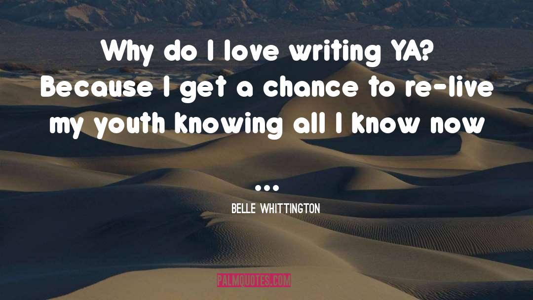Belle Whittington Quotes: Why do I love writing