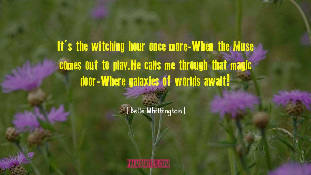 Belle Whittington Quotes: It's the witching hour once