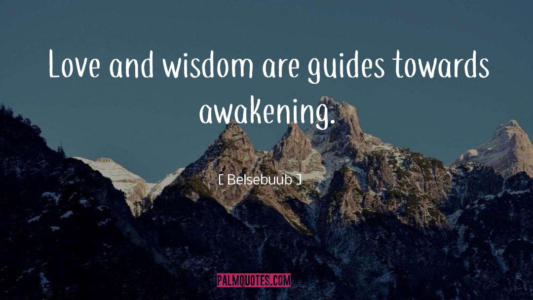 Belsebuub Quotes: Love and wisdom are guides