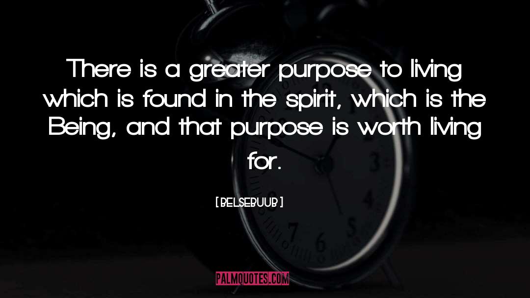 Belsebuub Quotes: There is a greater purpose