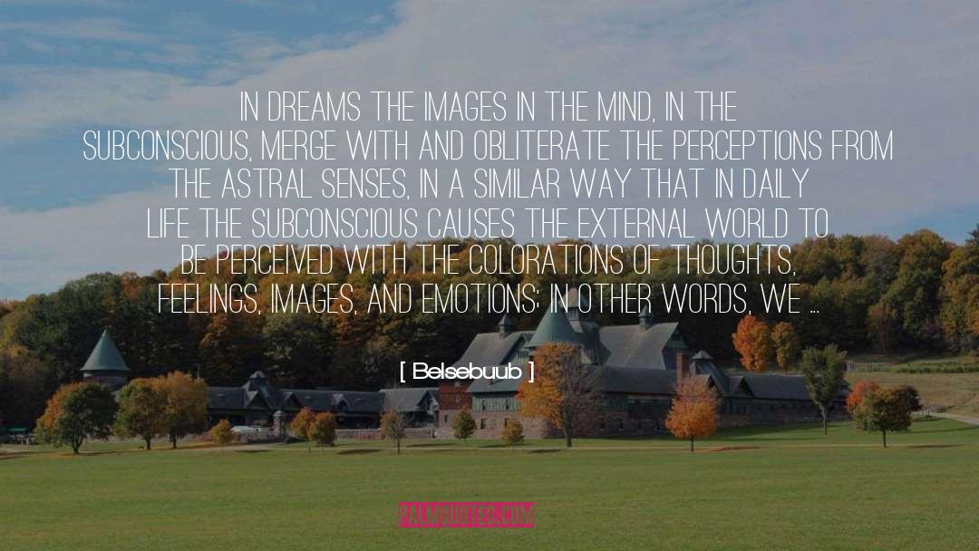 Belsebuub Quotes: In dreams the images in