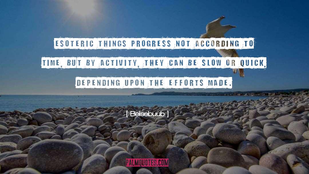 Belsebuub Quotes: Esoteric things progress not according