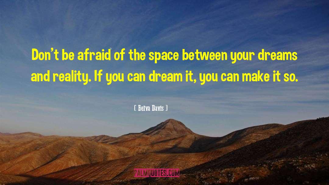 Belva Davis Quotes: Don't be afraid of the