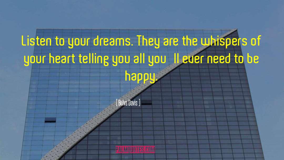 Belva Davis Quotes: Listen to your dreams. They