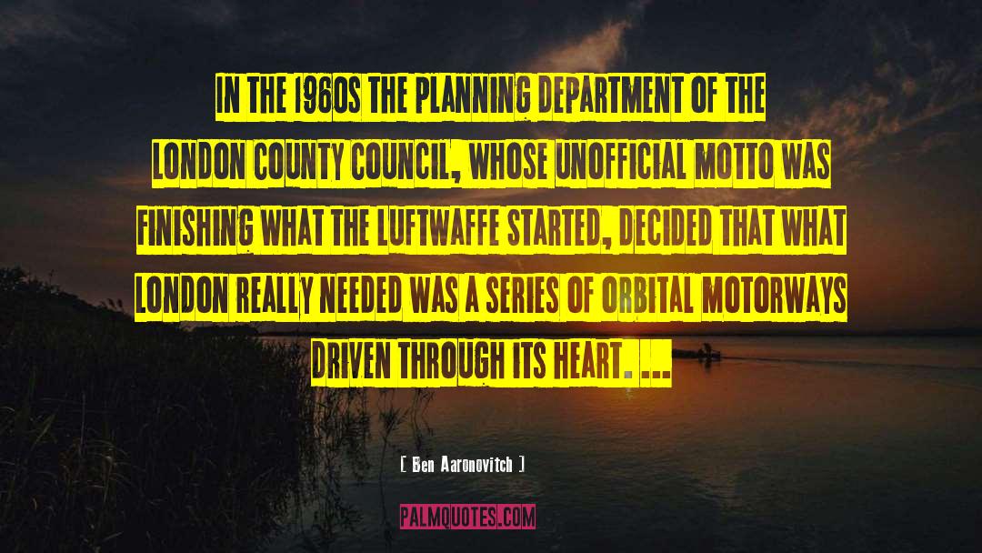 Ben Aaronovitch Quotes: In the 1960s the planning