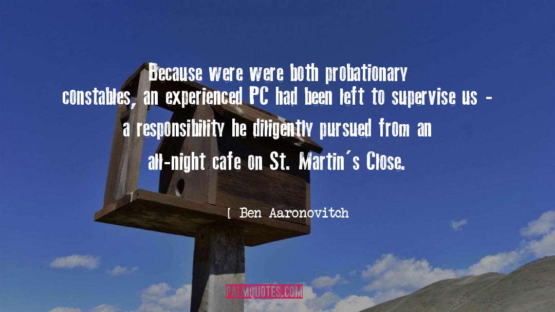 Ben Aaronovitch Quotes: Because were were both probationary