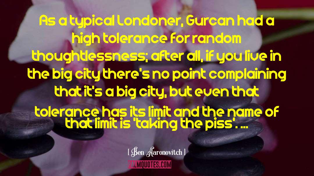 Ben Aaronovitch Quotes: As a typical Londoner, Gurcan