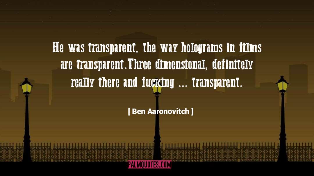 Ben Aaronovitch Quotes: He was transparent, the way