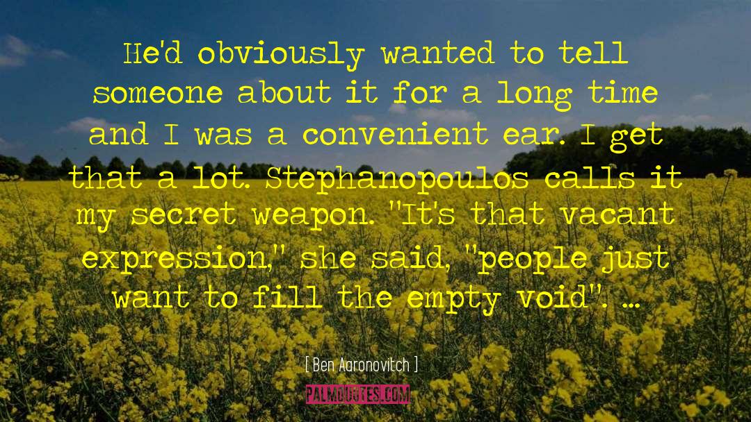 Ben Aaronovitch Quotes: He'd obviously wanted to tell