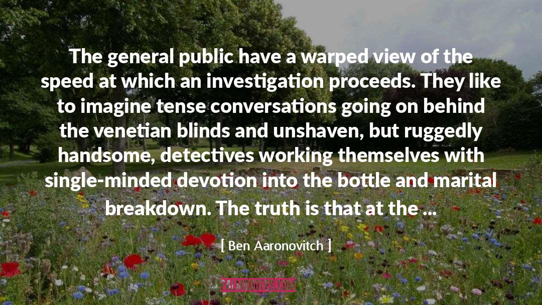 Ben Aaronovitch Quotes: The general public have a