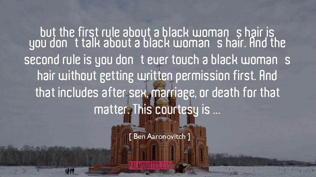 Ben Aaronovitch Quotes: but the first rule about