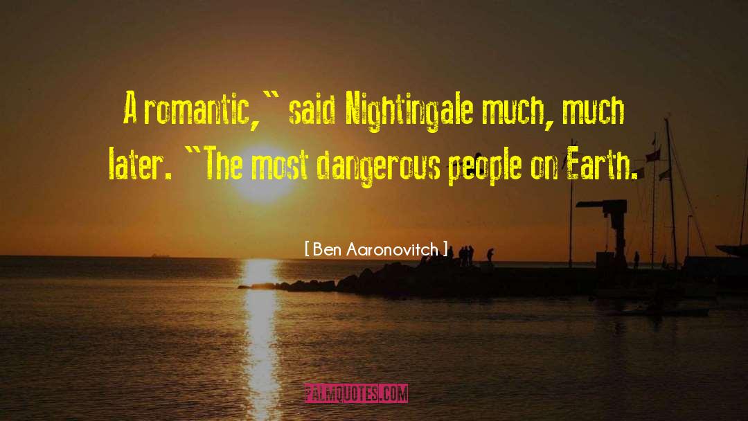 Ben Aaronovitch Quotes: A romantic,