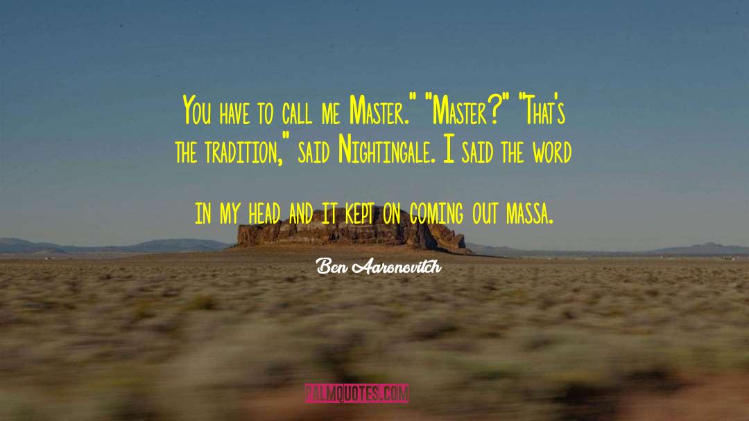 Ben Aaronovitch Quotes: You have to call me