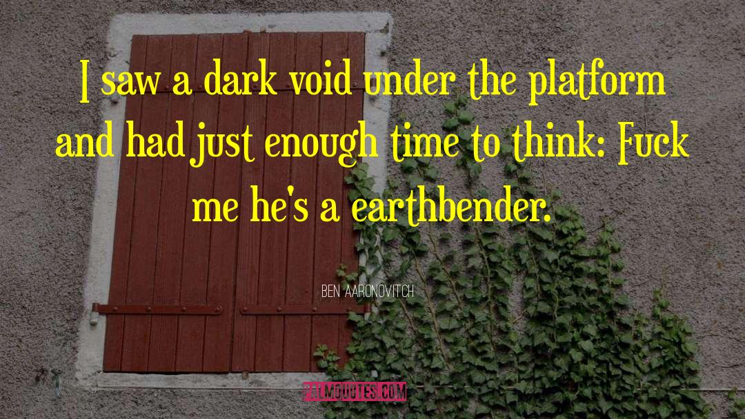 Ben Aaronovitch Quotes: I saw a dark void