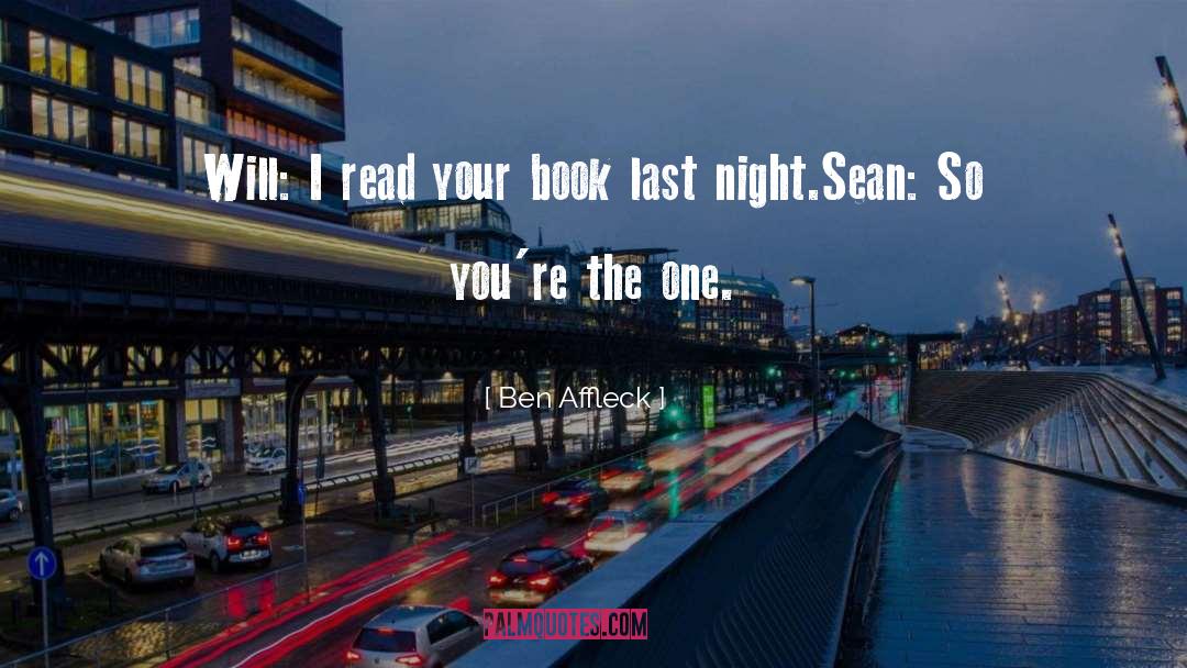 Ben Affleck Quotes: Will: I read your book