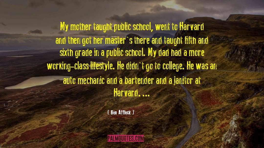 Ben Affleck Quotes: My mother taught public school,