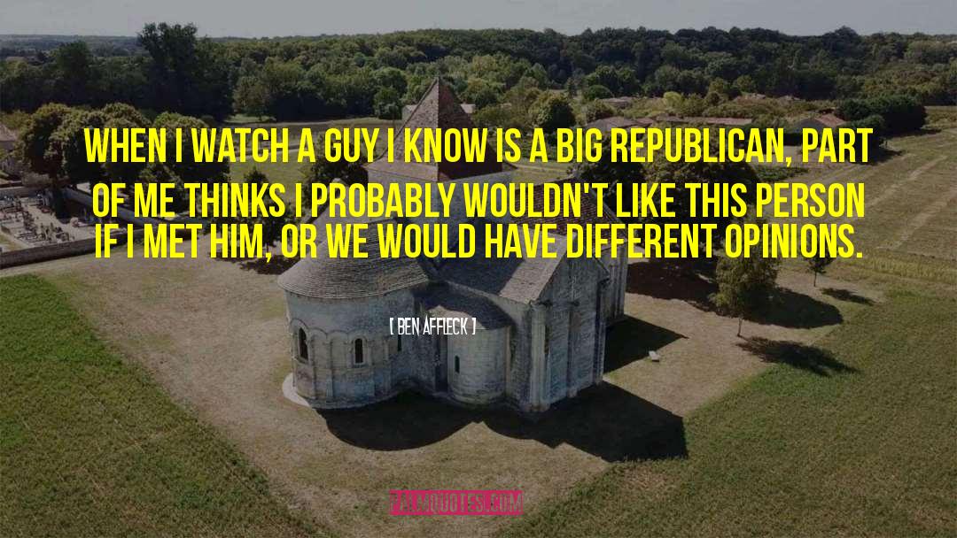 Ben Affleck Quotes: When I watch a guy