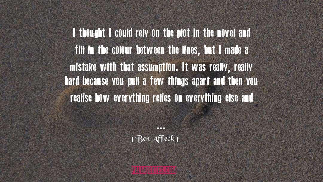 Ben Affleck Quotes: I thought I could rely