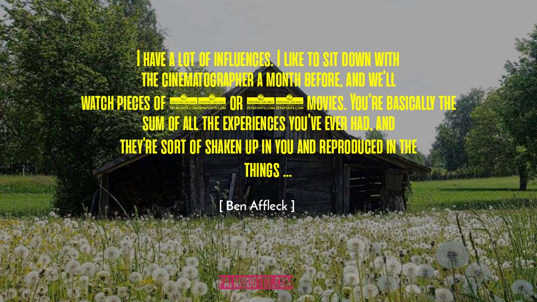 Ben Affleck Quotes: I have a lot of