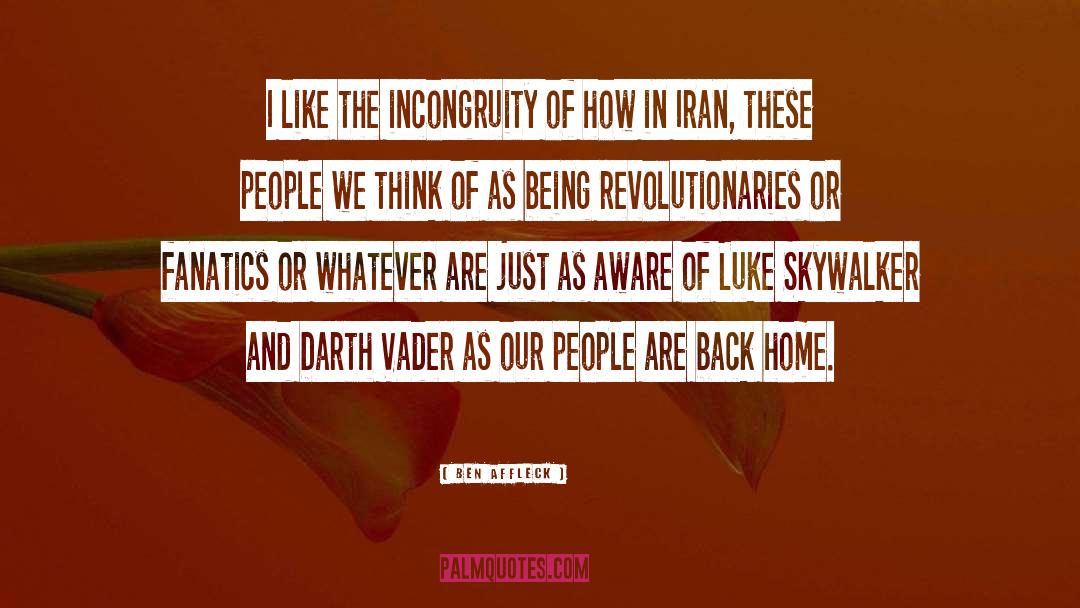 Ben Affleck Quotes: I like the incongruity of