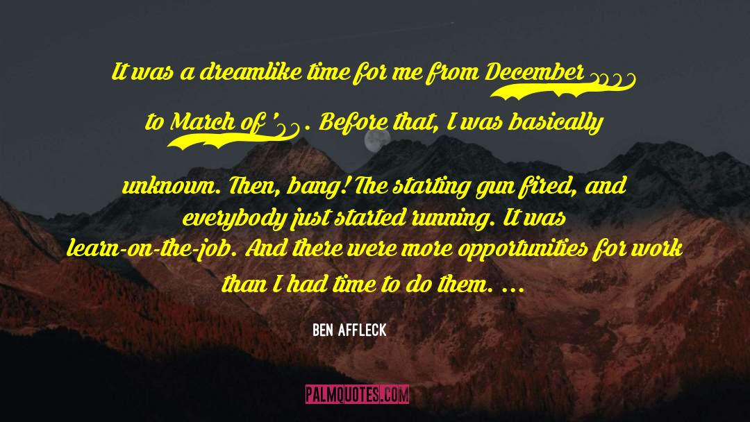 Ben Affleck Quotes: It was a dreamlike time