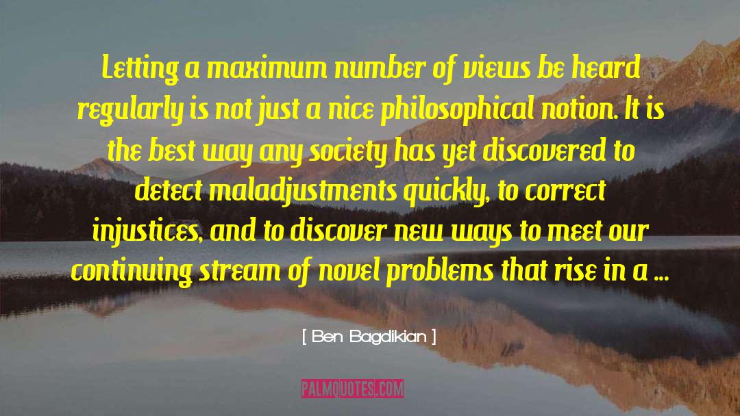 Ben Bagdikian Quotes: Letting a maximum number of