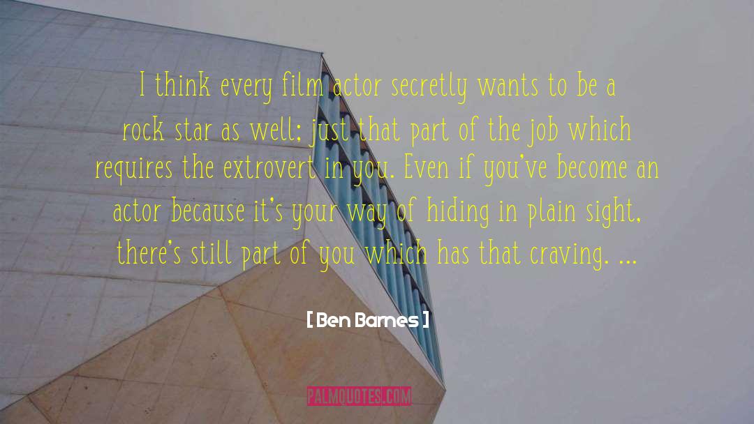 Ben Barnes Quotes: I think every film actor