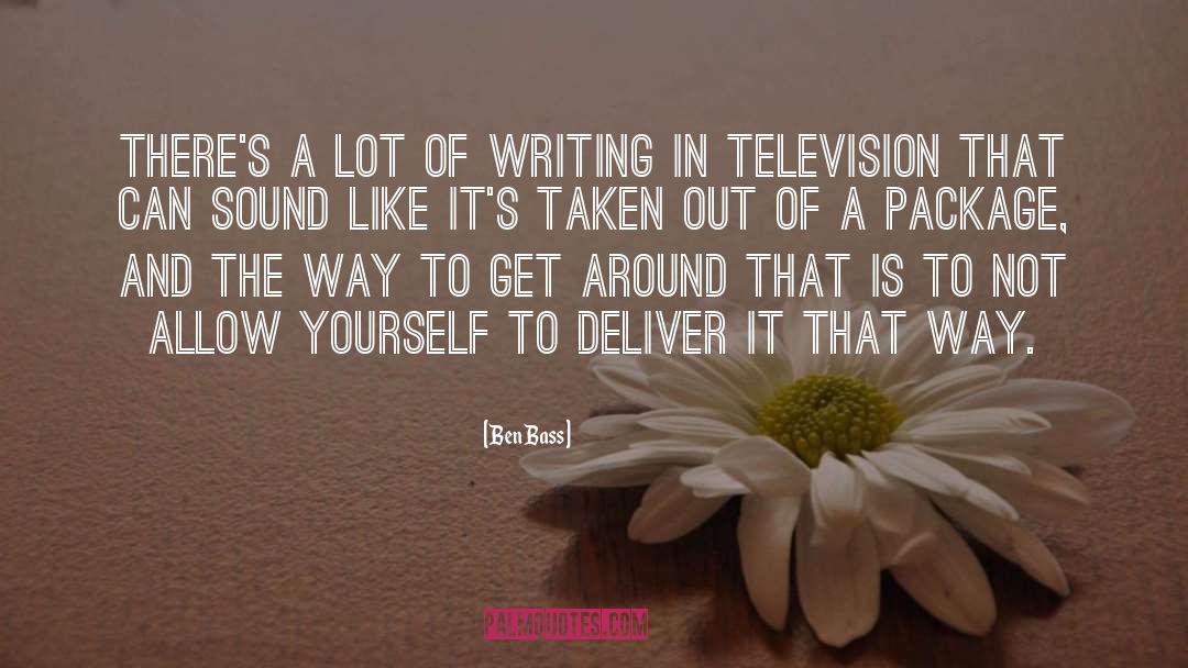 Ben Bass Quotes: There's a lot of writing