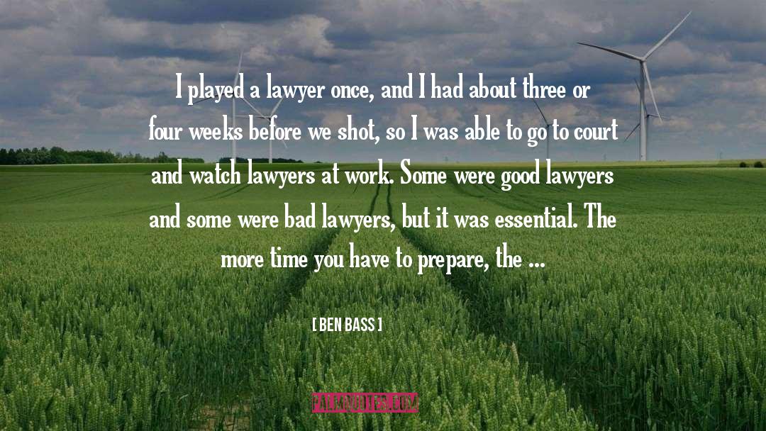 Ben Bass Quotes: I played a lawyer once,