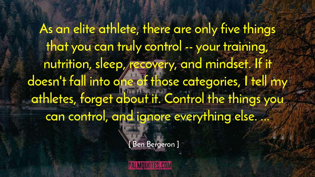 Ben Bergeron Quotes: As an elite athlete, there