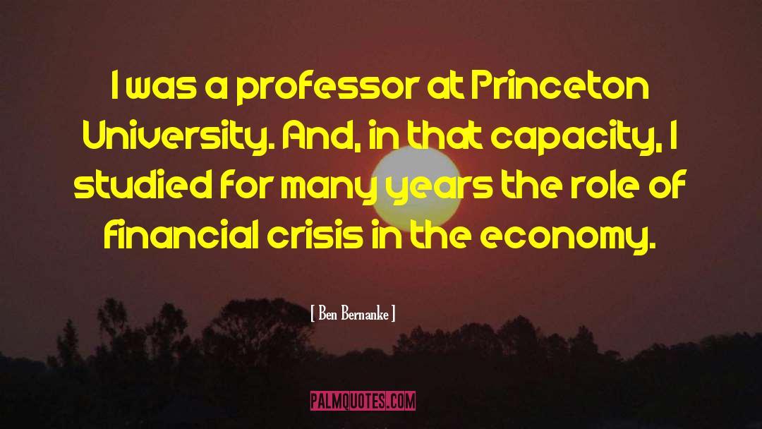 Ben Bernanke Quotes: I was a professor at