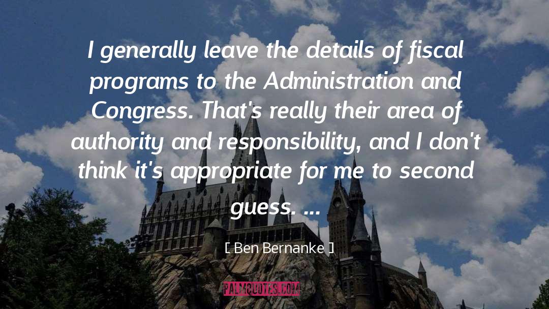 Ben Bernanke Quotes: I generally leave the details