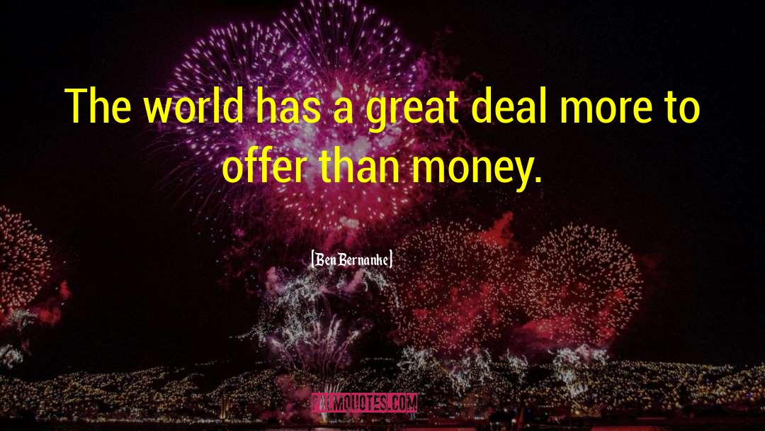 Ben Bernanke Quotes: The world has a great