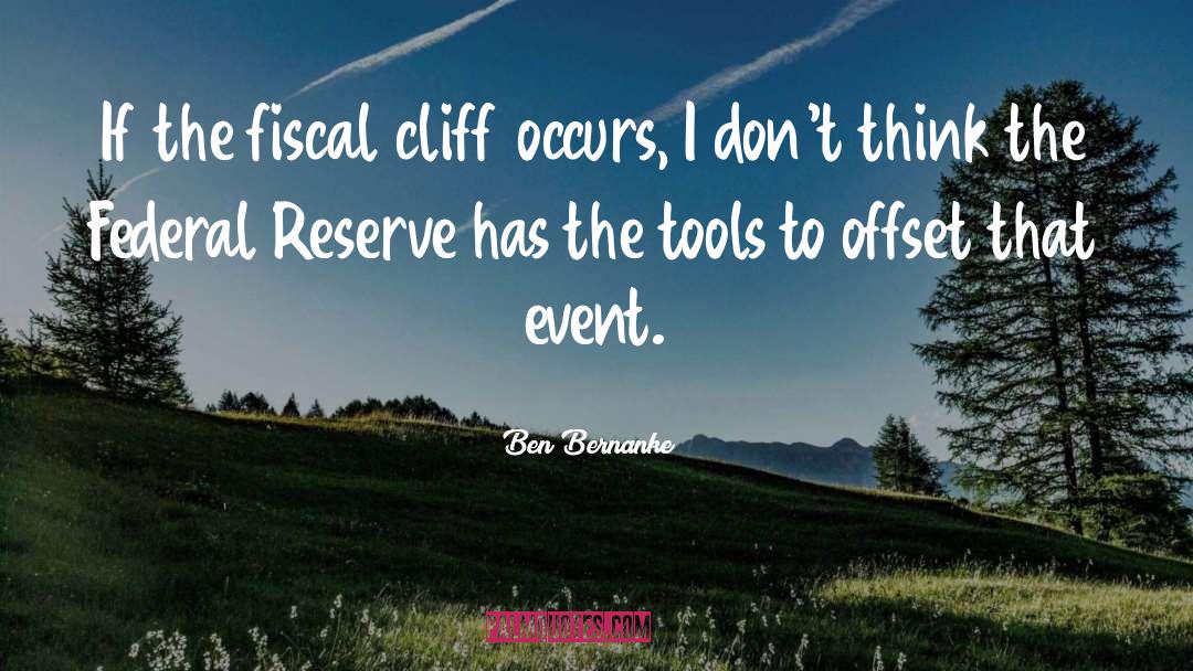 Ben Bernanke Quotes: If the fiscal cliff occurs,