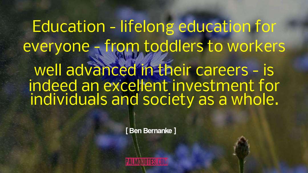 Ben Bernanke Quotes: Education - lifelong education for