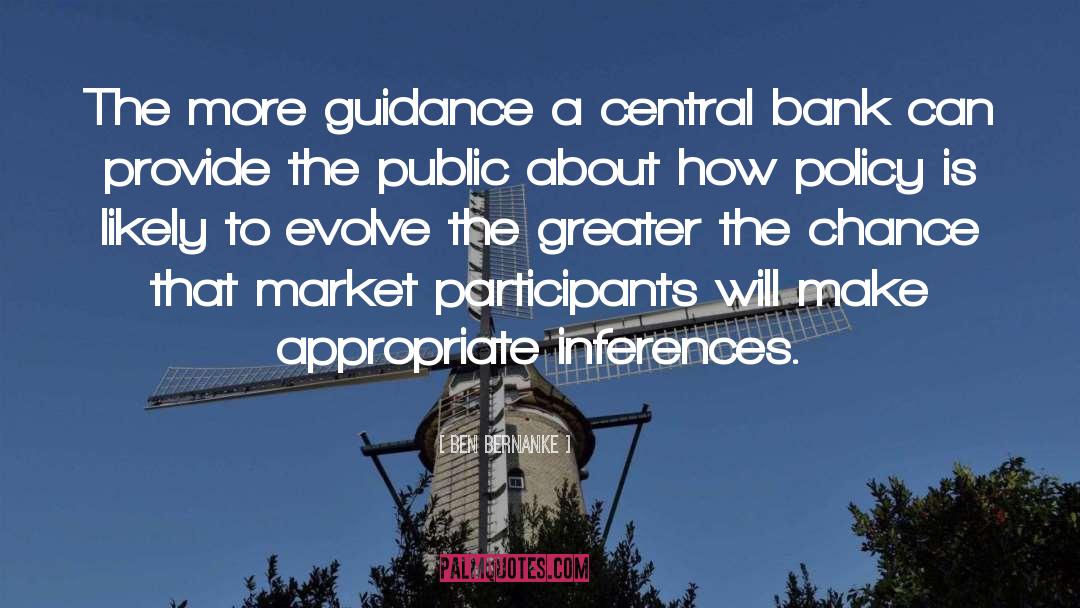 Ben Bernanke Quotes: The more guidance a central