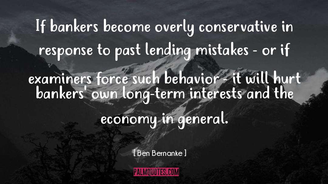 Ben Bernanke Quotes: If bankers become overly conservative